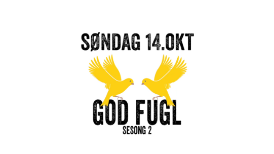 Nå kommer sesong 2 av God Fugl!